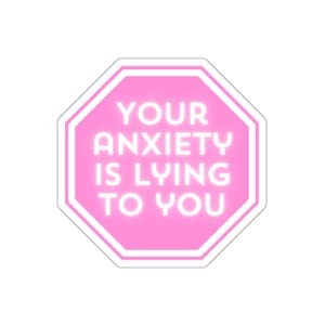 Empowering Your Anxiety Is Lying To You Sticker for Mental Health Support
