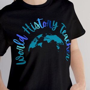 World History Teacher T-Shirt, Teacher Gift, New Teacher, Teacher Appreciation, Teacher Week, History Teacher