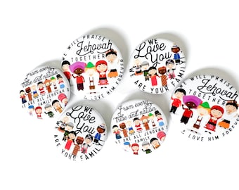 May include: Six round white buttons with colorful illustrations of people from different cultures. The buttons feature the text "We will praise Jehovah together & love him forever", "We love you, we are your family", "From every tribe and nation, we are all Jehovah's family", and "We will praise Jehovah together & love him forever".