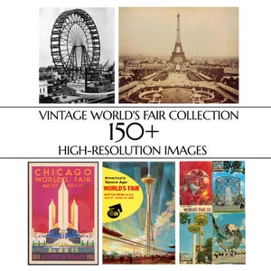 Puede incluir: Una colección digital titulada VINTAGE WORLD'S FAIR COLLECTION 150+ HIGH-RESOLUTION IMAGES que presenta fotos en blanco y negro de una noria y la Torre Eiffel, junto a carteles coloridos de la Feria Mundial de Chicago y la era espacial de Seattle.
