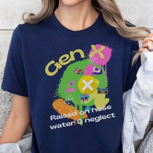 Gen X, Gen X raised on Hose Water, Gift for friends, Gen x T-shirt, Gen X Tee, Funny Gen X, Humorous T-shirt, Cute Adult T-shirt, generation