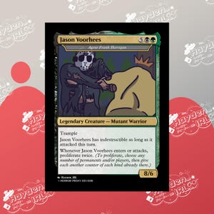 May include: A green, black, and white trading card featuring a cartoon illustration of Jason Voorhees, a character from the Friday the 13th horror franchise. The card is titled "Jason Voorhees" and has the text "Agent Frank Horrigan" below the title. The card has a green background with a black border and features a white text box with the text "Legendary Creature - Mutant Warrior". The card also has a white text box with the text "Trample" and a longer text box with the text "Jason Voorhees has indestructible as long as it attacked this turn. Whenever Jason Voorhees enters or attacks, proliferate twice. (To proliferate, choose any number of permanents and/or players, then give each another counter of each kind already there.)". The card has a white text box with the text "8/6" in the bottom right corner. The card also has the text "Hayden IRL" and "HORROR PROXY 001/008" in the bottom left corner.