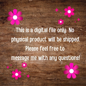 Op de afbeelding: Aankondiging van een digitaal bestand op een houten achtergrond. De tekst luidt: "Dit is alleen een digitaal bestand. Er wordt geen fysiek product verzonden. Neem gerust contact met me op met vragen!" Roze bloemen- en sterrenafbeeldingen.