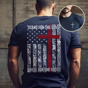 Stand for the Flag, Kneel for the Cross Shirt, One Nation Under God Tee, Political Shirts for Christians, USA 4th of July Tshirt, Gift Men