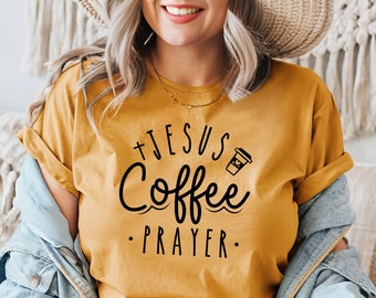 Jesus Coffee Prayer, Jesus and Coffee Lover Shirt, Womens Christian Shirt, Easter Shirt for Women, Church Shirt, Religious Shirt,