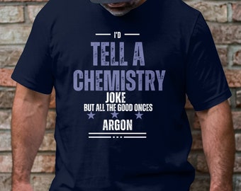 Funny Science Shirt,  Chemistry T-Shirt, Chemistry Lover Gift, Chemistry Nerd Shirt, Science Humor Tee,  Chemistry Teacher Gift.