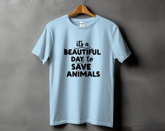 Animal Rescue T-Shirt It's A Beautiful Day To Save Animals Tee, Vegan Activism Apparel, Animal Lover Gift Shirt, Unisex Graphic Tee