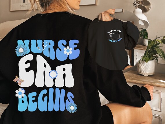 Nurse Era Begins Sweatshirt, in my nurse era sweatshirt, Gift for nurse, Nurse graduate gift, Nurse appreciation, RN gift idea, Nurse Tshirt