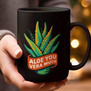 Aloe You Vera Much Mug, Funny Plant Lover Gift, Cute Succulent Mug, Indoor Plant Decor, Garden Lover Coffee Cup, Novelty Plant Mug
