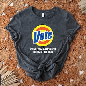 Vote Tshirt, Vote Removes Stubborn Orange Stains Shirt, Anti Trump Gift Shirt, Election 2024 Shirt, Political Gift Shirt, Election Day Shirt
