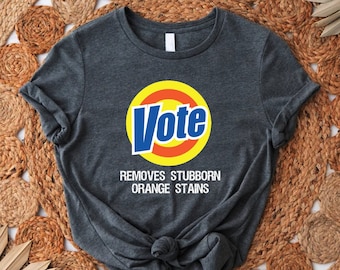 Vote Tshirt, Vote Removes Stubborn Orange Stains Shirt, Anti Trump Gift Shirt, Election 2024 Shirt, Political Gift Shirt, Election Day Shirt