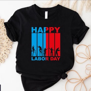 Happy Labor Day T-Shirt,American Laborer Shirt,Gift For Laborer,Workers Day Outfit,Laboring Tee,American Worker Gift Shirt,Patriotic Day Tee