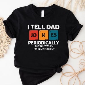 I Tell Dad Jokes Shirt,Dad Gift Shirt,Fathers Day Shirt,Dad Jokes Tshirt,Funny Dad Shirt,Daddy Shirt,Funny Shirt for Him,Best Dad Tee