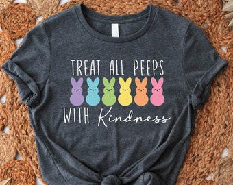 Treat All Peeps With Kindness Easter Teacher Shirt