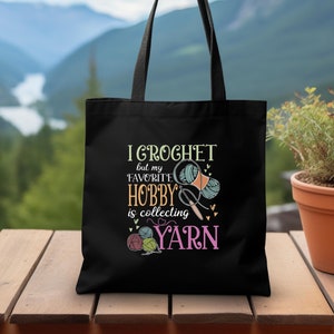 Crocheting Tote Bag, I Crochet But My Favorite Hobby Is Collecting Yarn Bag, Yarn Lover Gift, Crochet Gift Idea, Crochet Quote Shoulder Bag