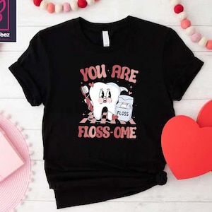 Dental Hygienist Shirt You Are Floss-ome Dentist Gift Dental Assistant