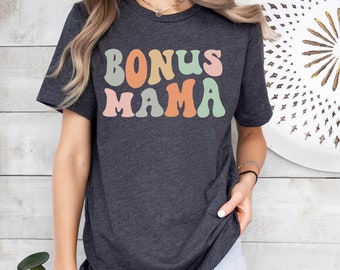 Bonus Mom Shirt, Bonus Mama Tshirt, Bonus Mom Gift For Mom Day, Mothers Day Gift Tee, Retro Shirt Women, New Step Mom Tee, Step Mama Shirts