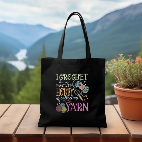 Crocheting Tote Bag, I Crochet But My Favorite Hobby Is Collecting Yarn Bag, Yarn Lover Gift, Crochet Gift Idea, Crochet Quote Shoulder Bag