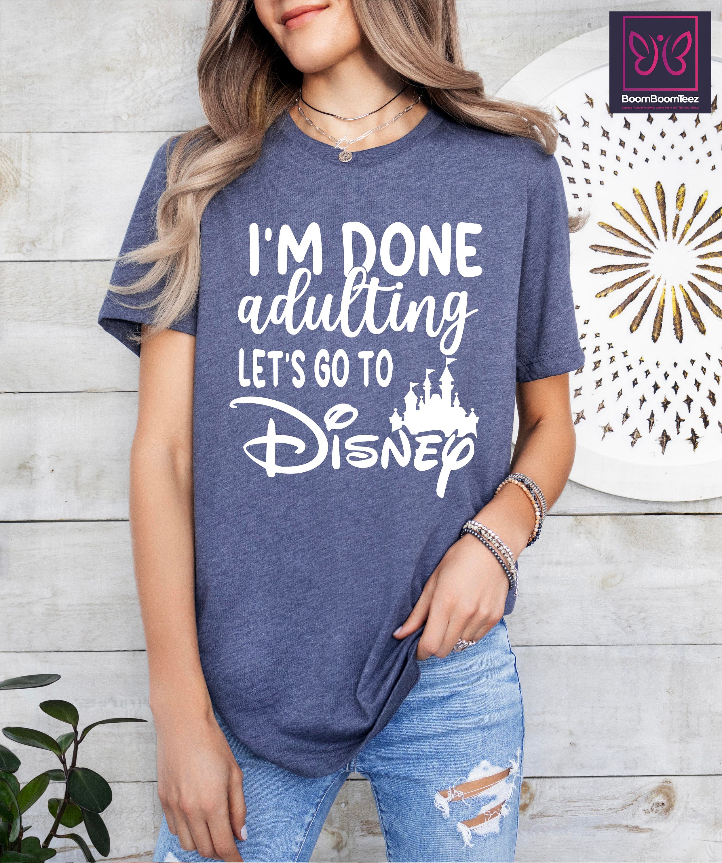 Im Done Adulting Lets Go to Disney,disney Vacation Shirt,family Disney