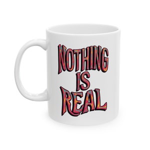 Nothing Is Real Philosophy Quote Mug, Gift for Friend, Mindfulness Coffee Mug, Colorful Psychedelic Mug, Stoner Gift, Cute Mug image 4