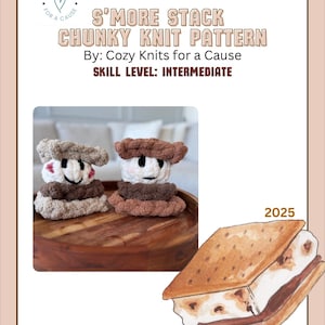May include: A pattern for a chunky knit S'more stack, with the text "S'MORE STACK CHUNKY KNIT PATTERN" and "SKILL LEVEL: INTERMEDIATE". The image shows two plush S'mores and a watercolour illustration of a S'more.