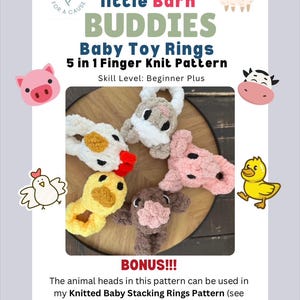 May include: Knitting pattern for five baby toy rings featuring animal heads: a cow, a pig, a chicken, a duck, and a bunny. The pattern is titled "Little Barn Buddies Baby Toy Rings 5 in 1 Finger Knit Pattern" and includes the text "Skill Level: Beginner Plus".