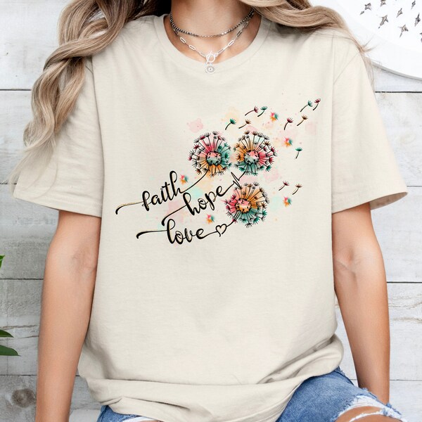 Faith Hope Love Shirt Faith based shirt Faith over fear Daisy Pray shirt Dandelion shirt Fairycore shirt Plant lady Plant mama plant daddy