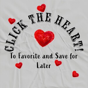 May include: White paper with the text "Click the Heart!" in black, surrounding a large red heart. Additional red hearts are scattered around the text. The text below reads "To Favorite and Save for Later."