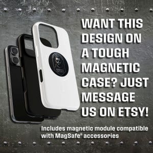 May include: A white and black phone case with a magnetic module, featuring a design with a man's portrait. The text on the case says "WANT THIS DESIGN ON A TOUGH MAGNETIC CASE? JUST MESSAGE US ON ETSY!"