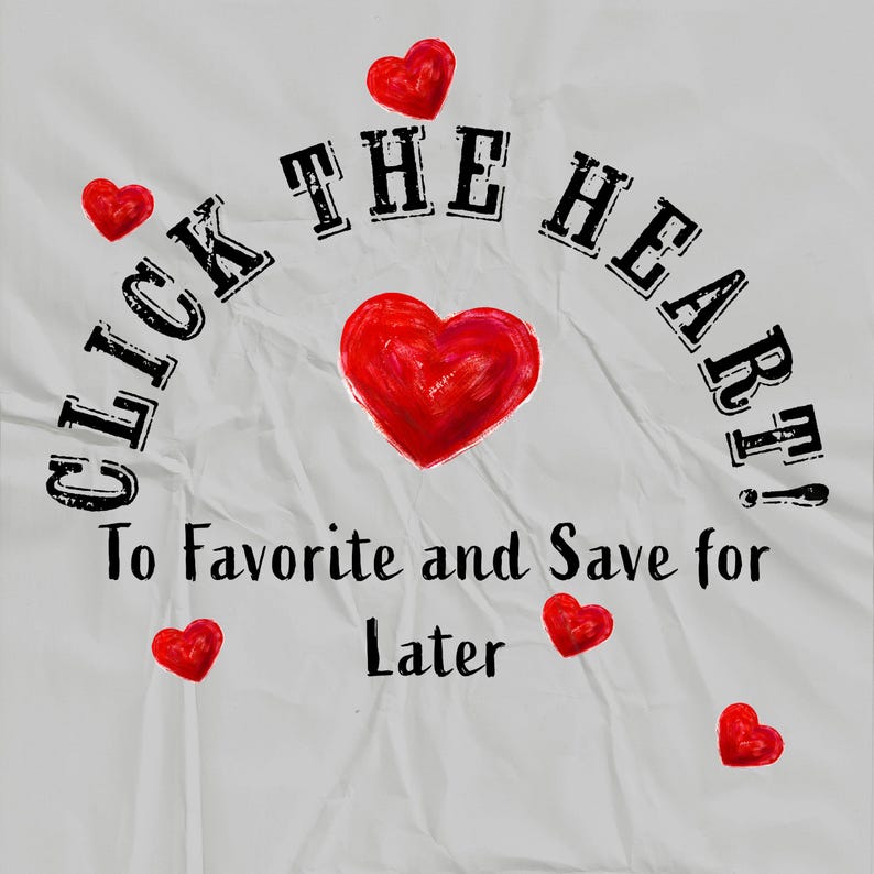 May include: White background with the text "Click the Heart!" in black, with a large red heart in the center and smaller red hearts scattered around. The text "To Favorite and Save for Later" is below.