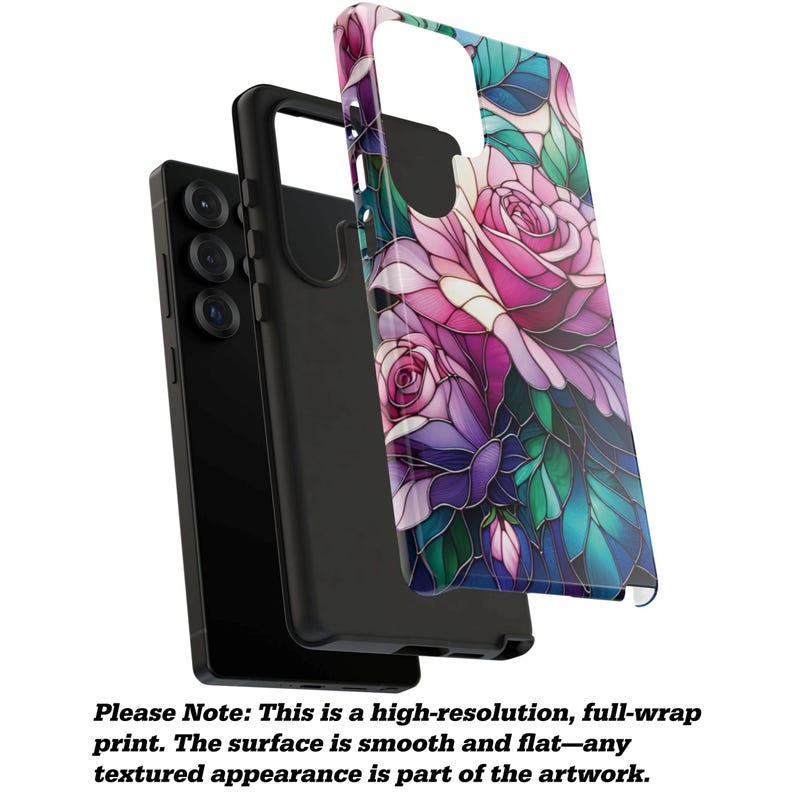 May include: A black smartphone with a black protective case and a decorative phone case featuring a stained-glass rose design in pink, purple, and green. The text on the image reads: "Please Note: This is a high-resolution, full-wrap print. The surface is smooth and flat&mdash;any textured appearance is part of the artwork."