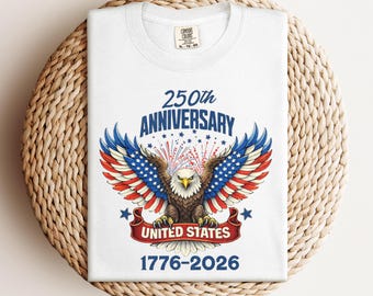 250th Anniversary United States Shirt, 4th of July Tee, America Shirt Gift