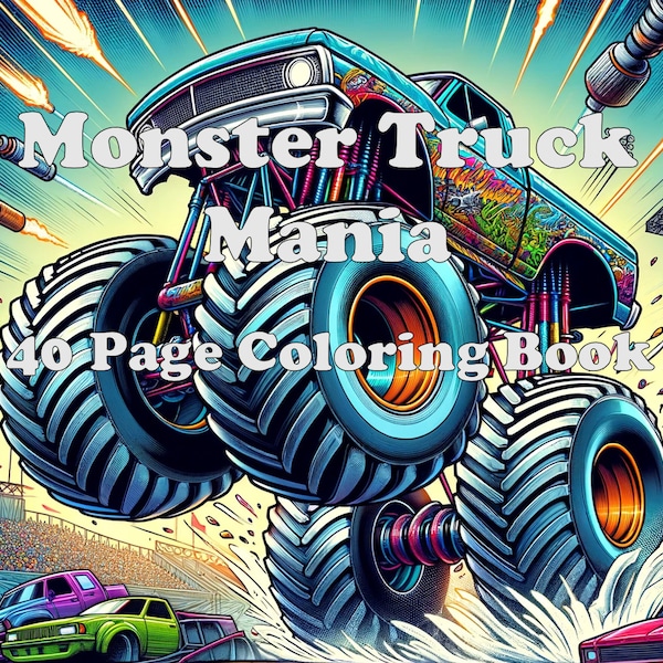 Monster Truck Mania Coloring Book: 40 Coloring Pages of Printable Fun