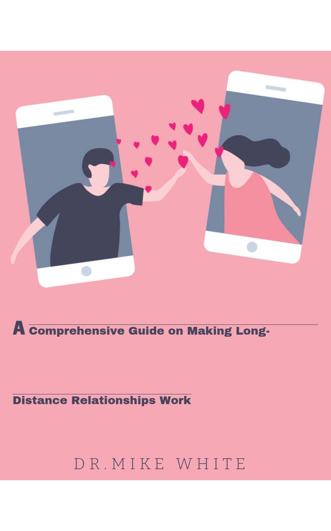 A Comprehensive Guide on Making Longdistance Relationships (ldrs) Work