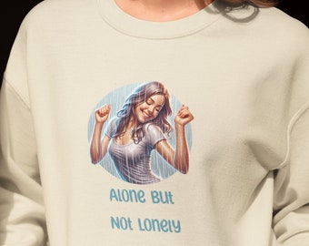 Alone But Not Lonely Sweatshirt,Inspirational Women Sweatshirt,Introvert Women Sweatshirt,Positive Vibes Sweatshirt,SelfLove Sweatshirt Gift