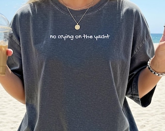 Cute Summer Shirt No Crying On The Yacht Shirt Funny Lake Shirt Boating Life Shirt Boat Lover Gifts Ideas Sailor Enthusiast T-Shirt