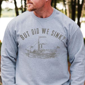 Boating Gift For Dad Funny Sweatshirt For Captain Funny Boating Sweater Boating Sweatshirt For Him Sailor Gift Sailing Sweatshirt