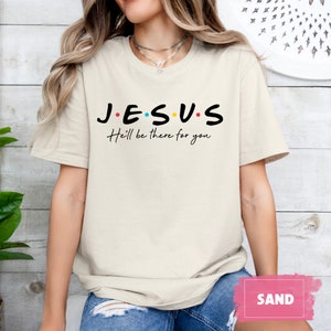 Jesus He'll Be There For You T-Shirt, Waymaker Shirt, Faith Shirt, New Shirt, Friends Inspired Christian Gift, Christian Shirt