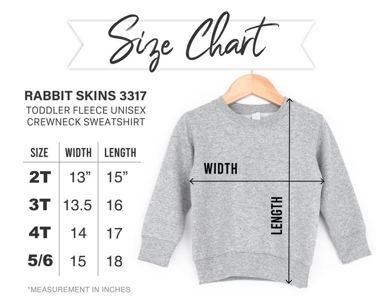 May include: Size chart for a toddler fleece unisex crewneck sweatshirt. The chart shows sizes 2T, 3T, 4T, and 5/6 with corresponding width and length measurements in inches.