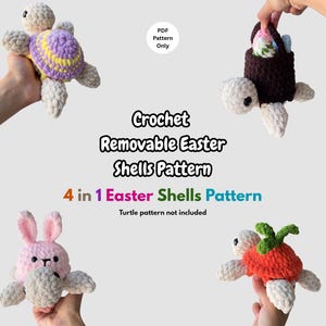 May include: A digital PDF pattern for crochet removable Easter shells featuring four designs: a purple and yellow shell, a dark brown basket, a pink bunny shell, and an orange carrot shell. The text reads: Crochet Removable Easter Shells Pattern, 4 in 1 Easter Shells Pattern, PDF Pattern Only, Turtle pattern not included.