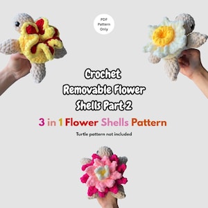 May include: A PDF pattern for crochet removable flower shells featuring three designs for a turtle. The text reads: PDF Pattern Only, Crochet Removable Flower Shells Part 2, 3 in 1 Flower Shells Pattern, Turtle pattern not included.