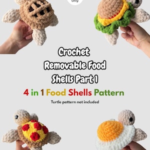Pode incluir: Quatro tartarugas de crochê com cascos removíveis em formato de comida: uma torta, um hambúrguer, uma pizza de pepperoni e um ovo frito. O texto diz: PDF Pattern Only, Crochet Removable Food Shells Part 1, 4 in 1 Food Shells Pattern.