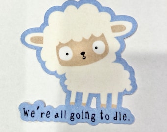 We’re All Going to Die Sticker