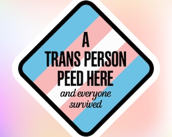 Trans Rights Sticker: A Trans Person Peed Here, Equality