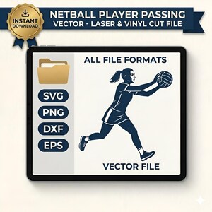 May include: A digital design featuring a netball player passing the ball. The image is a vector file, suitable for laser and vinyl cutting. Includes file formats: SVG, PNG, DXF, and EPS. The design is on a tablet with the words "Instant Download" on a gold badge.