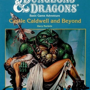 May include: A Dungeons & Dragons adventure book cover featuring a green, reptilian creature holding a woman in a white dress. The book title is "Castle Caldwell and Beyond" and the author is Harry Nuckols.
