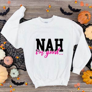 Nah I'm Good SVG, Unbothered svg, Petty svg, Sarcastic svg, Trendy, Sassy svg, Sarcasm, png, dxf, cut file, Digital Files, Digital Clipart