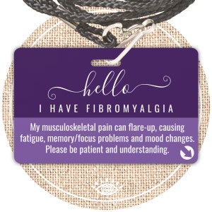May include: Purple card with the text "hello I HAVE FIBROMYALGIA" and the message "My musculoskeletal pain can flare-up, causing fatigue, memory/focus problems and mood changes. Please be patient and understanding." A downward pointing arrow is in the bottom right corner.