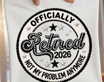 Bordado "Jubilado Oficial 2026 PNG", "Jubilado Oficialmente Ya No Es Mi Problema", Sublimación de Jubilación PNG, Estilo Bordado, PNG 2026