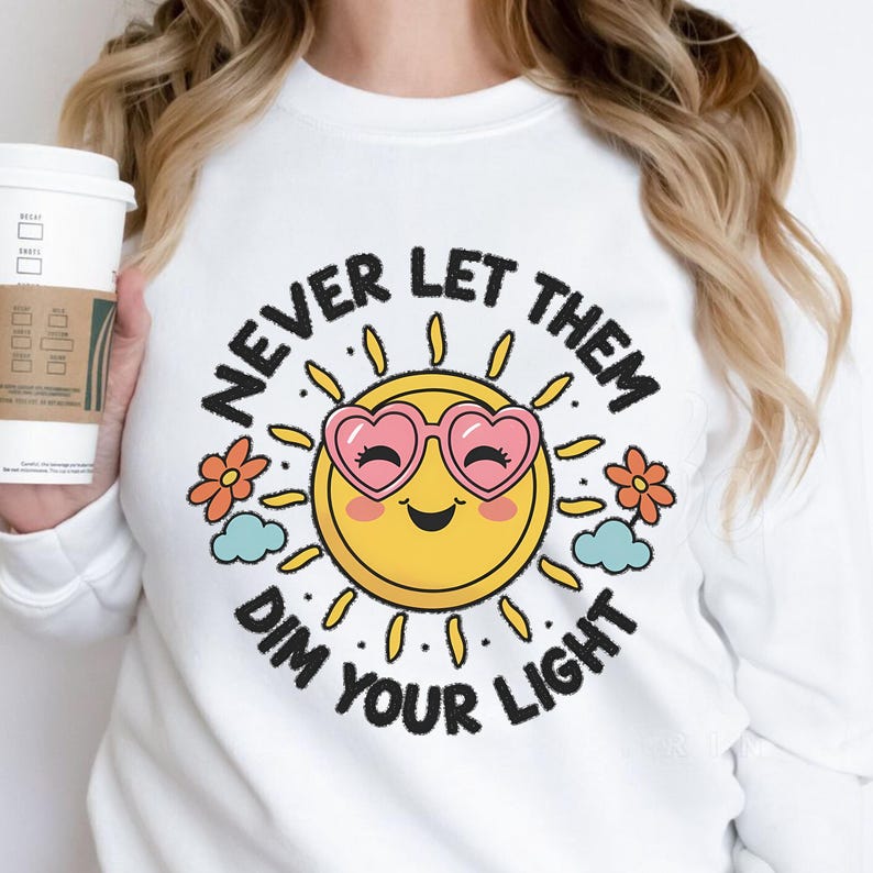 Never Let Them Dim Your Light PNG File, Cute Creative Inspirational ...